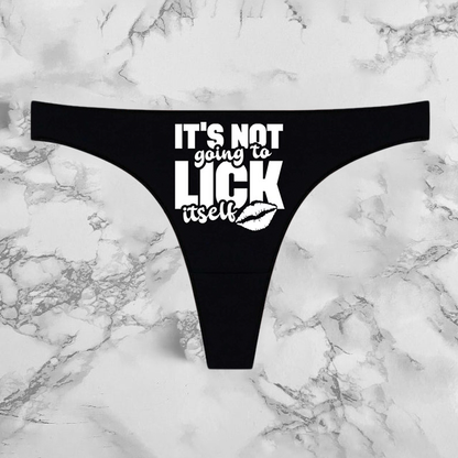 Its Not Going To Lick Itself Panties
