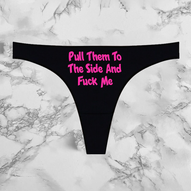 Pull Them To The Side And Fuck Me Panties