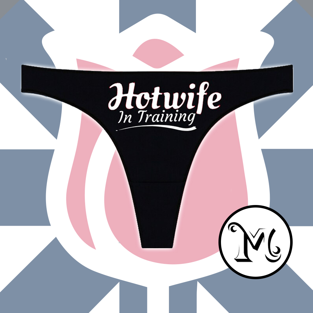 Hotwife In Training Panties