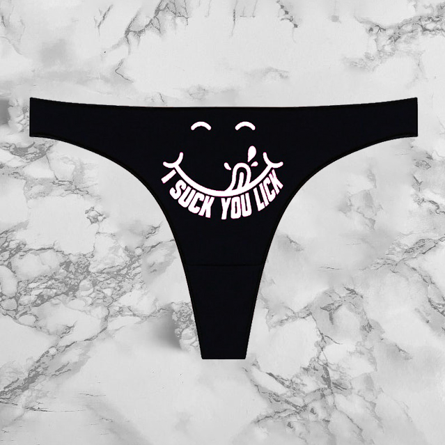I Suck You Lick Panties