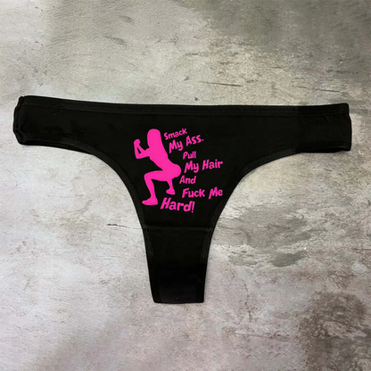 Smack My Ass Pull My Hair And Fuck Me Hard Panties