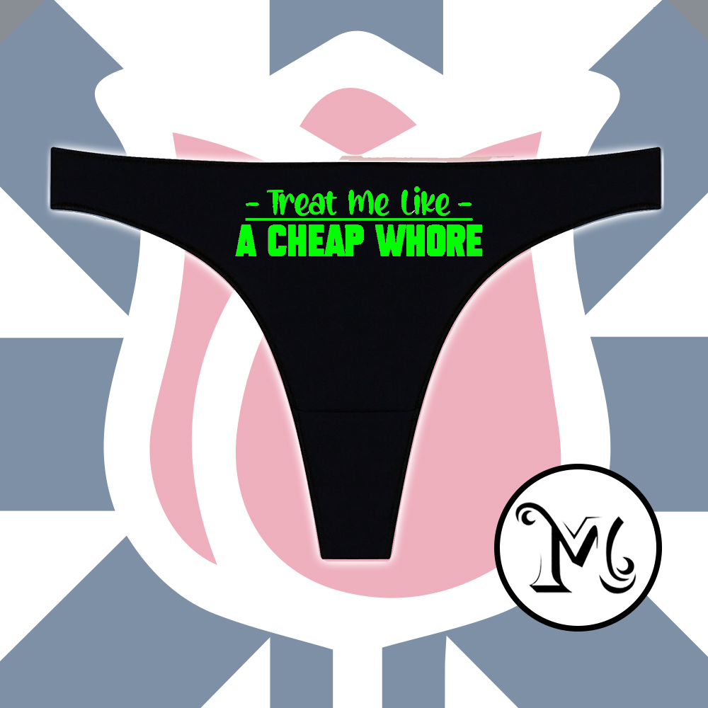 Treat Me Like A Cheap Whore Panties