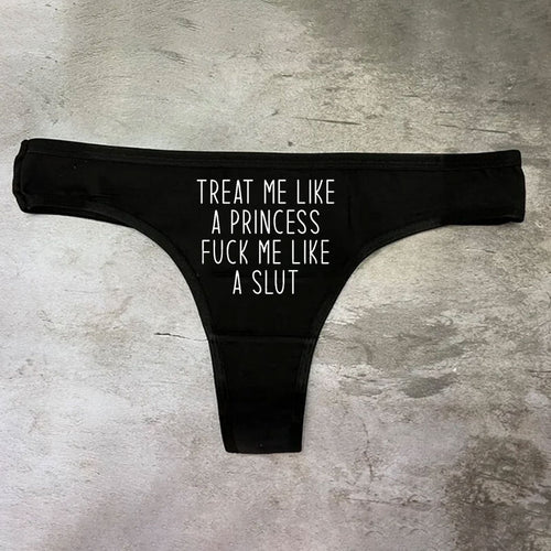 Treat Me Like a Princess Fuck Me Like a Slut Printed Sexy Panties