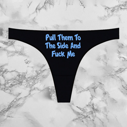 Pull Them To The Side And Fuck Me Panties