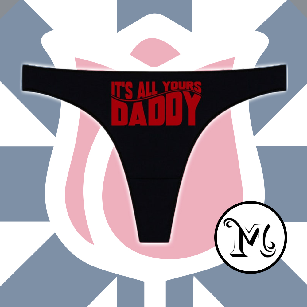 Its All Yours Daddy Panties