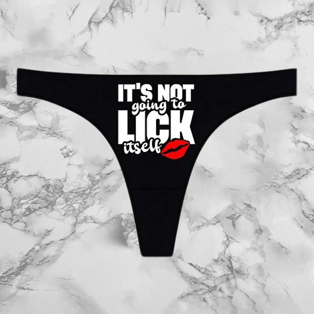 Its Not Going To Lick Itself Panties